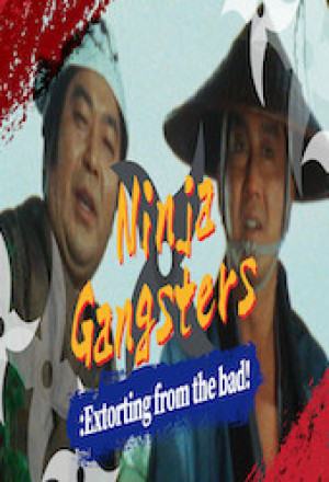 Ninja Gangsters: Extorting from the Bad!