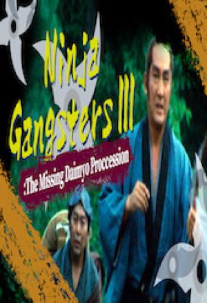 Ninja Gangsters III: The Missing Daimyo Procession